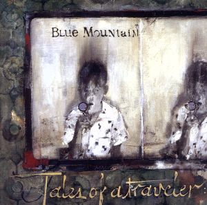 テールズ・オヴ・ア・トラヴェラ [CD] ブルー・マウンテン