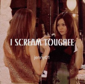 I SCREAM TOUGHEE [CD] jenny 01