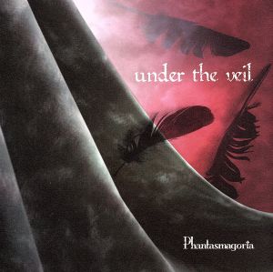 under the veil [CD] Phantasmagoria; Phantasmagoria