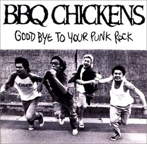 GOOD BYE TO YOUR PUNK ROCK [CD] BBQ CHICKENS