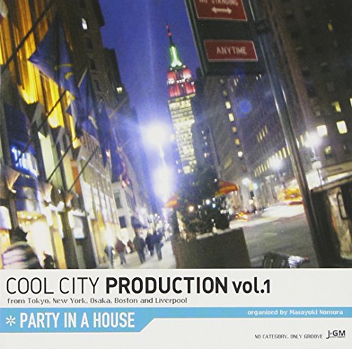 COOL CITY PRODUCTION Vol.1 ”Party in a House” [CD] オムニバス Division of Mark Napoleon Dynamite DJ ME-YA Justin Strauss Captain Dinamo Spin Stealth Spike Blue Monday’s Lightin’grooves ZERO ZERO; Perry Geyer