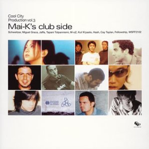 Cool City Production vol.3 Mai-k’s club side [CD] オムニバス WSFF 2102 Schweitzer Miguel Graca Jaffa Tapani SM-oZ Kut N’paste Dubfilter Recue Cay Taylan; Fellowship