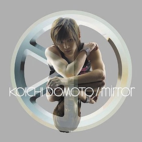 mirror [CD] 堂本光一 Satomi 石塚知生 白井裕紀 新美香 ha-j 久保田洋司 佐藤泰将; 船山基紀