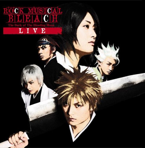 ROCK MUSICAL BLEACH~The Dark of The Bleeding Moon~Live [CD] 演劇・ミュージカル 伊阪達也 佐藤美貴 永山たかし 臼井琢也 森山栄治 土屋裕一 林修司 大口兼悟 鈴木省吾; 北村栄基