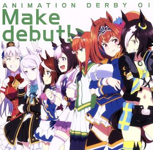TVアニメ『ウマ娘 プリティーダービー』OP主題歌 ANIMATION DERBY 01 Make debut! [CD] スピカ[スペシャルウィーク，サイレンススズカ，トウカイテイオー，ウオッカ，ダイワスカーレット，ゴールドシップ，メジロマックイーン] サイレンススズカ(高野麻里佳) 瀧田綺美 中西亮輔; 廣澤優也