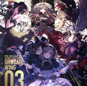 THE IDOLM@STER SHINY COLORS GR@DATE WING 03 [CD] アンティーカ
