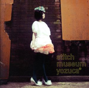 stitch museum [CD] yozuca*、 yozuca*、 rino、 tororo、 こだまさおり、 chokix、 東タカゴー、 宮井英俊、 黒須克彦、 安瀬聖; 藤田淳平(Elements Garden)