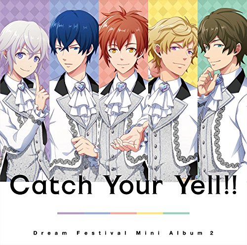 2.5次元アイドル応援プロジェクト『ドリフェス!』ミニアルバム2「Catch Your Yell!!」 [CD] DearDream 天宮奏(石原壮馬) 及川慎(溝口琢矢) 佐々木純哉(富田健太郎) 片桐いつき(太田将煕) 沢村千弦(正木郁) 結城アイラ; 山口朗彦