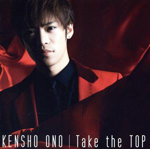 Take the TOP(豪華盤)(Blu-ray Disc付) [CD] 小野賢章 Kanata Okajima R・O・N the band apart 小野賢章 渡辺拓也 TAKAROT R・O・N the band apart Justin Moretz 渡辺拓也 小山寿 Kotaro Egami Shoma Yamamoto TAKAROT R・O・N the band apart 渡辺拓也 小山寿 Justin Moretz Kotaro Egami; Shoma Yamamoto