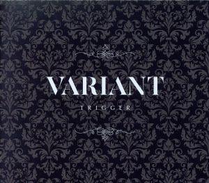 TRIGGER 2nd Album ”VARIANT”【初回限定盤A】 [CD] TRIGGER