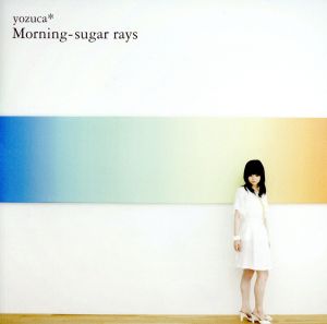 Morning-sugar rays [CD] yozuca*