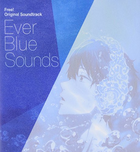 TVアニメ Free!オリジナルサウンドトラック Ever Blue Sounds [CD] TVサントラ OLDCODEX STYLE FIVE; 加藤達也