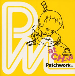 atCH-w [CD] PATCH WORK LIFE