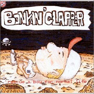 rescue a boy for normal life [CD] BONKIN’ CLAPPER; 吉田ナオ