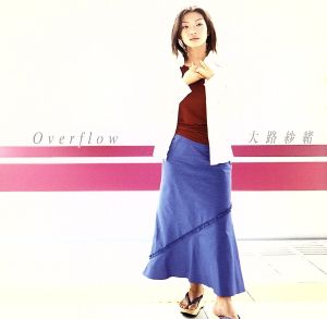 Overflow [CD] 大路紗緒 大路紗緒 朝水彼方; 笹路正徳