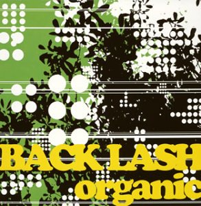 organic [CD] BACKLASH、 森垣直也、 BACKLASH; 松本雅哉