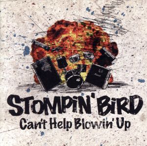 Can’t Help Blowin’Up [CD] STOMPIN’BIRD NO HITTER STOMPIN’BIRD S.Weiss Robert Carr; Johnny Mitchell
