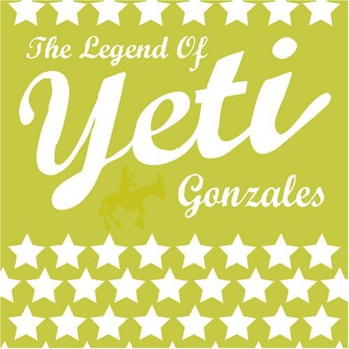 ザ・レジェンド・オブ・イエティ・ゴンザレス [CD] イエティ