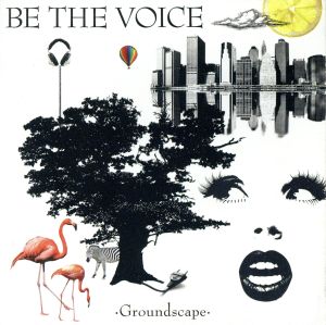 Groundscape [CD] BE THE VOICE