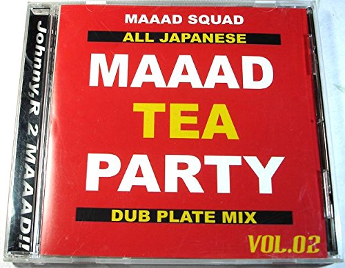 MAAAD TEA PARTY vol.02 ALL JAPANESE DUB PLATE MIX [CD] MAAAD SQUAD TERRY THE AKI-06&TONY THE WEED; MAAAD SQUAD