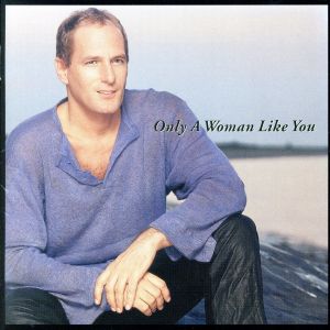 Only A Woman Like You [CD] マイケル・ボルトン