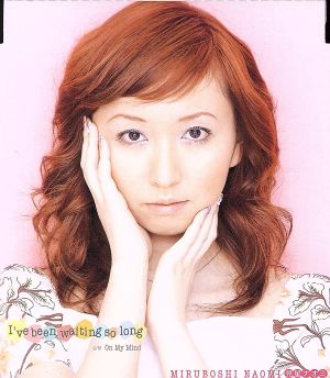 I’ve been waiting so long [CD] 見星ナオミ; 五木田岳彦