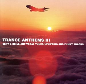Trance Anthems III [CD] オムニバス サンスクリーム vs. プッシュ アビゲイル ドリームキャッチャー トゥカン ラ・リッサ スラスニック・ルナ ファイヤーウォール ソリッド・セッションズ; ヘヴンズ・クライ