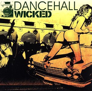 DANCEHALL WICKED [CD] オムニバス キッド・クラプト スプラガ・ベンツ レクサス ディグリー ミスター・ベガス ウェイン・ワンダー feat.サプライズ シズラ ウェイン・ワンダー エレファント・マン; ビブズ・カーテル&ウェイン・マーシャル