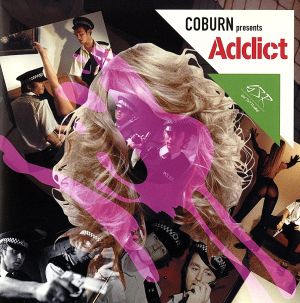 COBURN PRESENTS Addict [CD] コバーン ジェロム・イスマ-アエ メイソン ガスガス アイリー&チョップスティック コバーン・プレゼンツ・ダム・ブロンド ワールプール・プロダクションズ ルーチェンキルヘン スウープ ジ・エッグ オリバー・コレツキ; コバーン