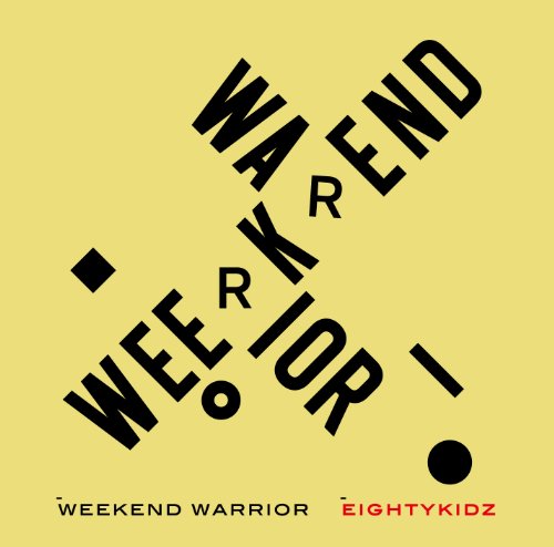 WEEKEND WARRIOR ウィークエンド ウォーリア [CD] エイティーキッズ