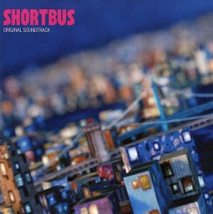 オリジナル・サウンドトラック「ショートバス」 [CD] サントラ ジェイ・ブランナン アニタ・オディ ジ・アーク ジャスパー・ジェームス&ザ・ジェットセ ザ・ヒドゥン・カメラズ スコット・マシュー ジャスティン・ボンド; アズール・レイ