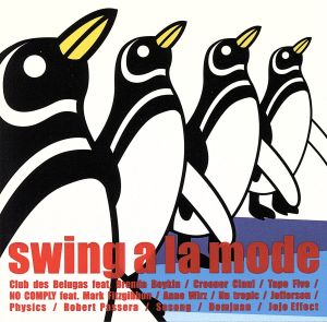 Swing a la mode [CD] オムニバス シーソング ドンジュアン ジョジョ・エフェクト クラブ・ド・ベルーガ feat.ブレンダ・ボイキン クルーナー・クラン! テイプ・ファイヴ アン・ウィルツ; ジェファーソン