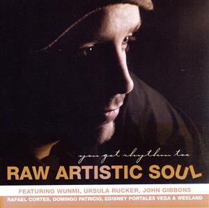You Got Rhythm To [CD] ロウ・アーティスティック・ソウル ジョン・ギボンズ ウルスラ・ラッカー ウンミ エディスニー・ポルタレス・ベガ; ラファエル・コルテス