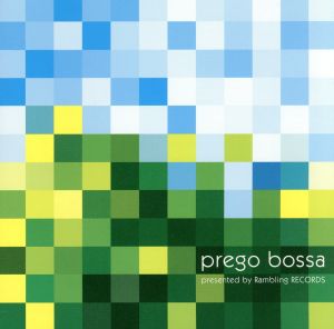 プレーゴ・ボッサ [CD] オムニバス ブルーノ・ニコライ ニコラ・コンテ カチア ミニグルーヴ・オーケストラ パット・シー サンバソニックス ジェラルド・フリシナ ルーダス・ピンスキー&アレキサンダー・ロボトニック; ヒビキ・コネクション