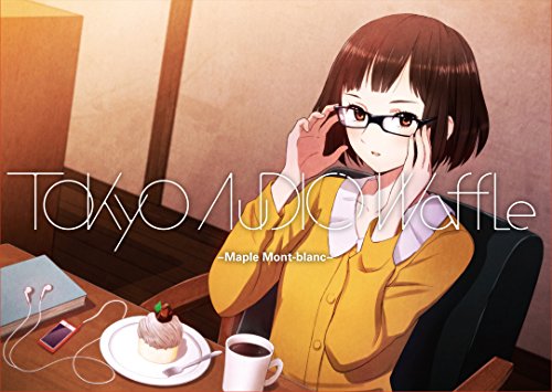 Tokyo Audio Waffle -Maple Mont-blanc- [CD] 中路もとめ 新乃ユキヒデ; 桜上水モリト