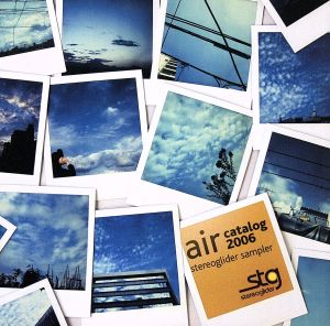 air catalog 2006 stereoglider sampler [CD] オムニバス メトロオンゲン mushpit throwcurve 12月8日 Yotsuya Takahiro; koume