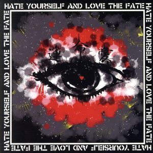 HATE YOURSELF AND LOVE THE FATE [CD] オムニバス eureka 静カニ潜ム日々 birth theorem greensheep s-explode ricolt Qurage ハイテンションセックスガール; stereotype