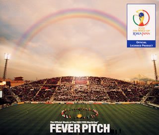 FEVER PITCH ～2002 FIFA World Cup Official Album [CD] オムニバス