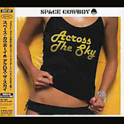 アクロス・ザ・スカイ [CD] スペース・カウボーイ