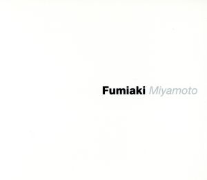 Fumiaki Miyamoto [CD] 宮本文昭 鳥山雄司 加藤一弘 羽場仁志 ムーケ 朝川朋之 大島ミチル 岩代太郎 マスネ ドビュッシー ラフマニノフ; 宮本文昭