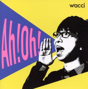 Ah!Oh! [CD] wacci