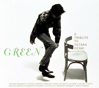 GREEN ~A TRIBUTE TO YUTAKA OZAKI (CCCD) [CD] オムニバス 坂上庸介 CasualSnatch 尾崎豊 カン・ダヒョン OUTLAW MAKOTO; レイラーニ
