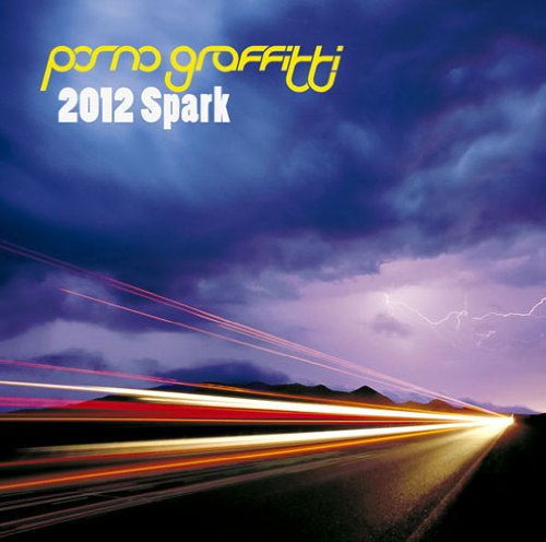 2012Spark(初回生産限定盤)(DVD付) [CD] ポルノグラフィティ