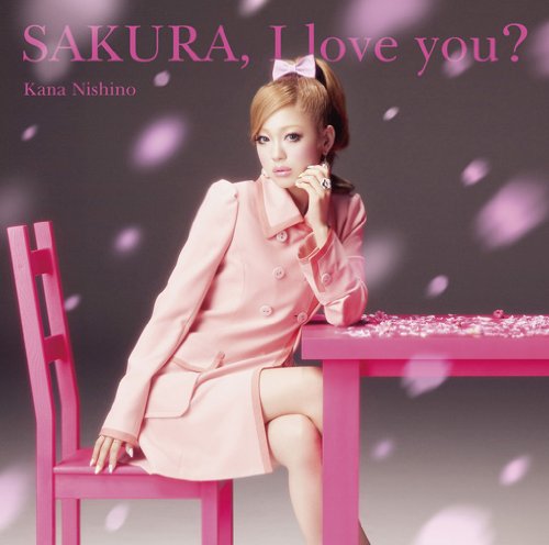 SAKURA,I love you [CD] 西野カナ