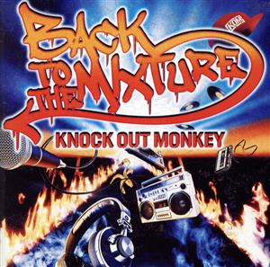BACK TO THE MIXTURE [CD] KNOCK OUT MONKEY; w-shun