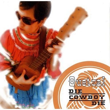 ダイ・カウボーイ・ダイ [CD] ケッツァル