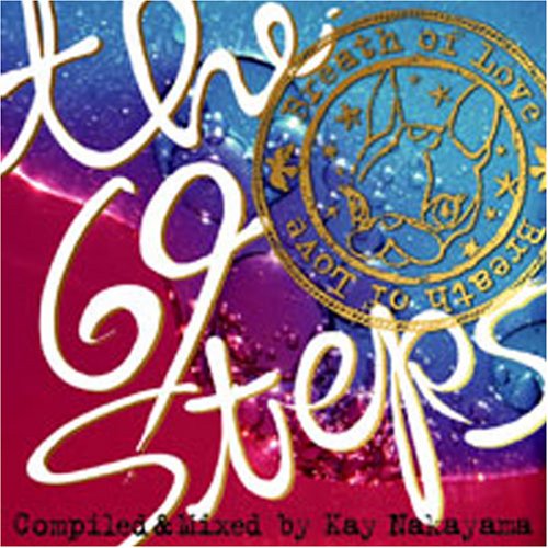 The 69 Steps~breath of love~ [CD] Kay Nakayama The Menhead Graham Massey’s Toolshead Bob James Weldon Irvine Dj Nu Mark & Pomo Kay Nakayama Feat.Toshinori Kondo Ayota Quantic Stateless; The Orb
