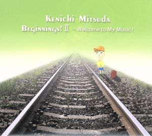 Beginnings!II Welcome to my music! [CD] 光田健一
