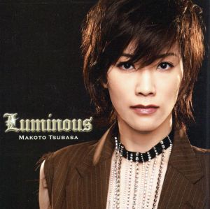 Luminous [CD] 真琴つばさ MIZUE 高橋研 鈴木勝 油谷智也 北浦正尚 竜真知子 三木章雄; 山田ひろし