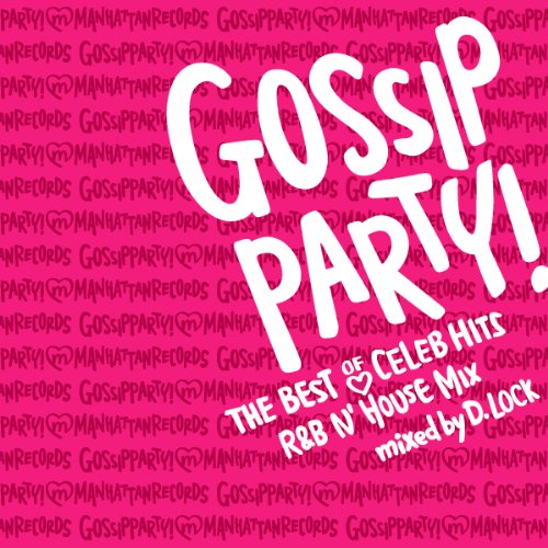 GOSSIP PARTY!-“THE BEST OF CELEB HITS”R&B N’HOUSE MIX-mixed by DJ D.LOCK [CD] D.ロック ロックシティ ft.ポーレット ロックシティ ft.DB サウンド & チャニ & ポーレット インディ Q チャニ & ポーレット G.G. ジュニア・トーリー G.G. Ft.チャニ チャニ チャニ ft.J レイ マーシャル D.ロック; D.ロック